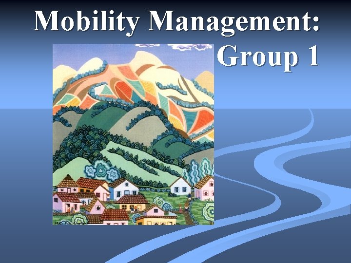 Mobility Management: Group 1 