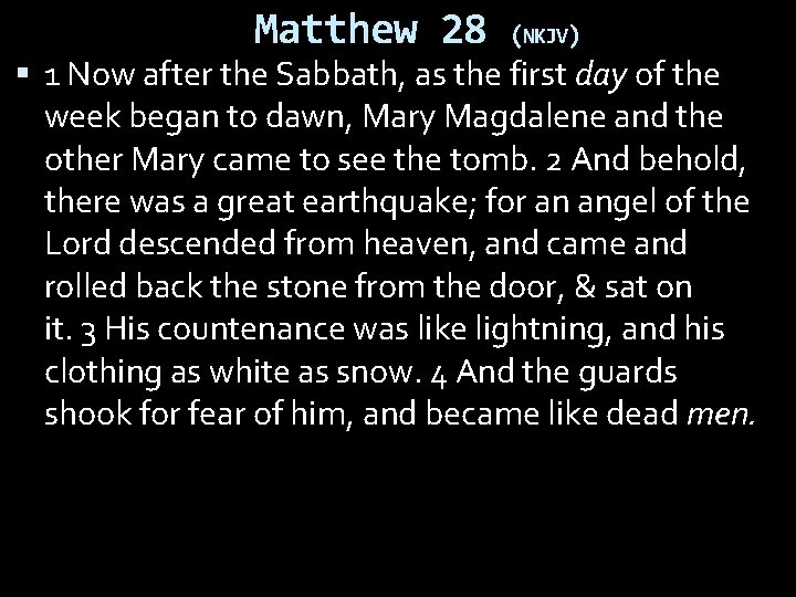 Matthew 28 (NKJV) 1 Now after the Sabbath, as the first day of the
