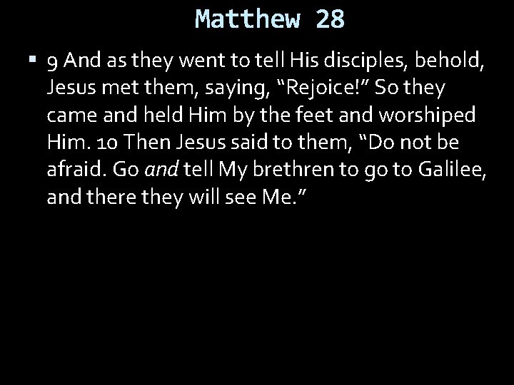 Matthew 28 9 And as they went to tell His disciples, behold, Jesus met