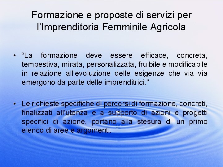 Formazione e proposte di servizi per l’Imprenditoria Femminile Agricola • “La formazione deve essere