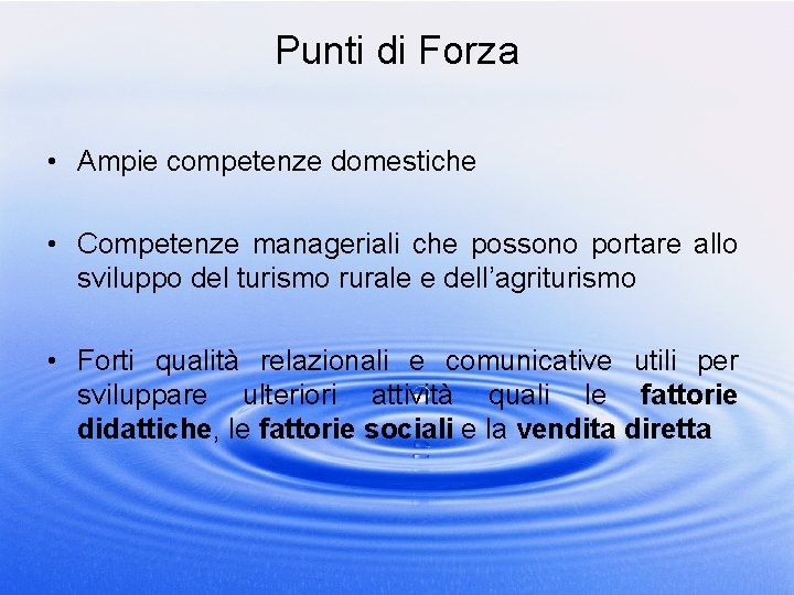 Punti di Forza • Ampie competenze domestiche • Competenze manageriali che possono portare allo