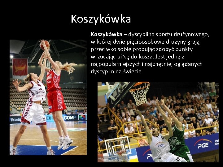Koszykówka – dyscyplina sportu drużynowego, w której dwie pięcioosobowe drużyny grają przeciwko sobie próbując