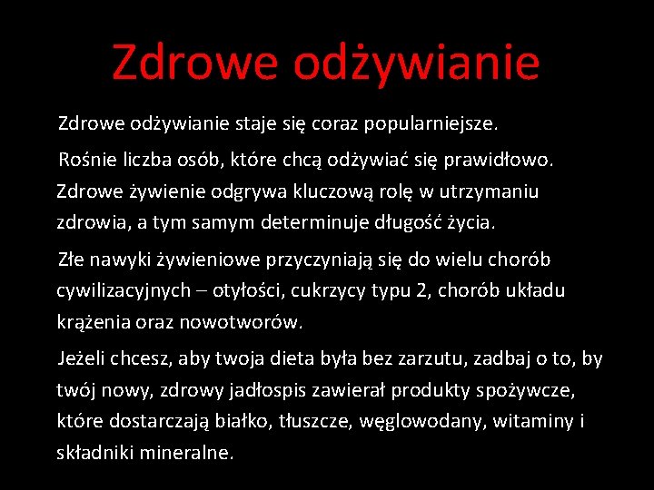 Zdrowe odżywianie staje się coraz popularniejsze. Rośnie liczba osób, które chcą odżywiać się prawidłowo.