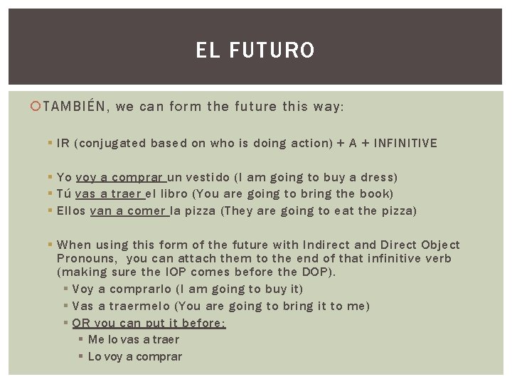EL FUTURO TAMBIÉN, we can form the future this way: § IR (conjugated based
