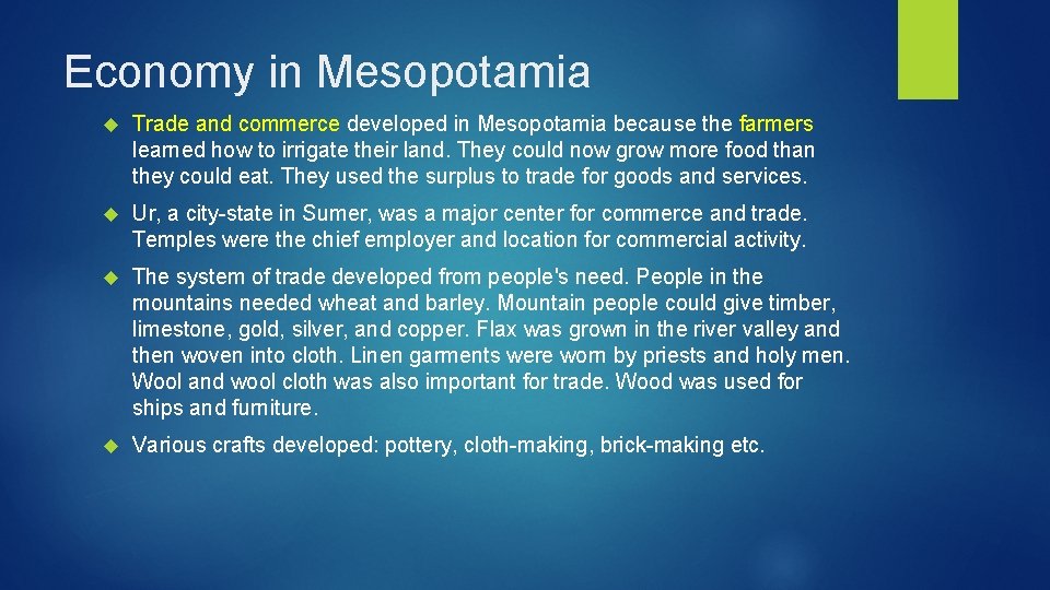 Economy in Mesopotamia Trade and commerce developed in Mesopotamia because the farmers learned how
