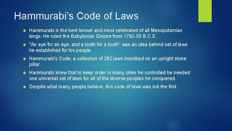 Hammurabi’s Code of Laws Hammurabi is the best known and most celebrated of all