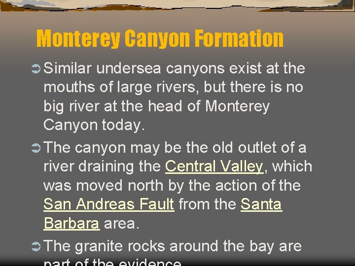 Monterey Canyon Formation Ü Similar undersea canyons exist at the mouths of large rivers,