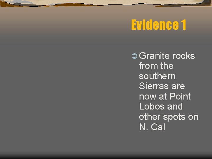 Evidence 1 Ü Granite rocks from the southern Sierras are now at Point Lobos