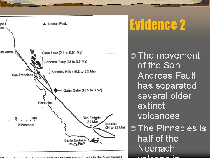 Evidence 2 Ü The movement of the San Andreas Fault has separated several older