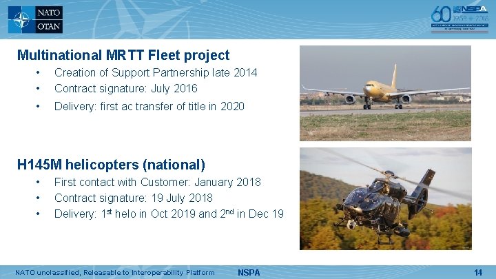 Multinational MRTT Fleet project • • Creation of Support Partnership late 2014 Contract signature: