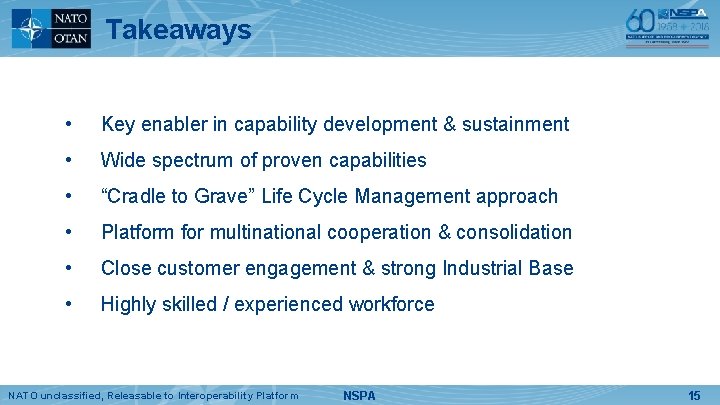 Takeaways • Key enabler in capability development & sustainment • Wide spectrum of proven