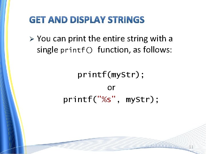Ø You can print the entire string with a single printf() function, as follows: