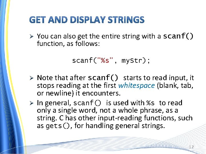 Ø You can also get the entire string with a scanf() function, as follows: