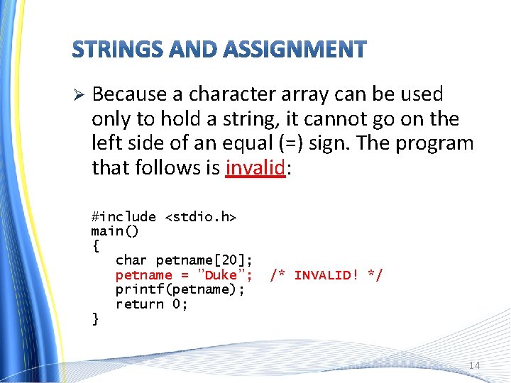 Ø Because a character array can be used only to hold a string, it