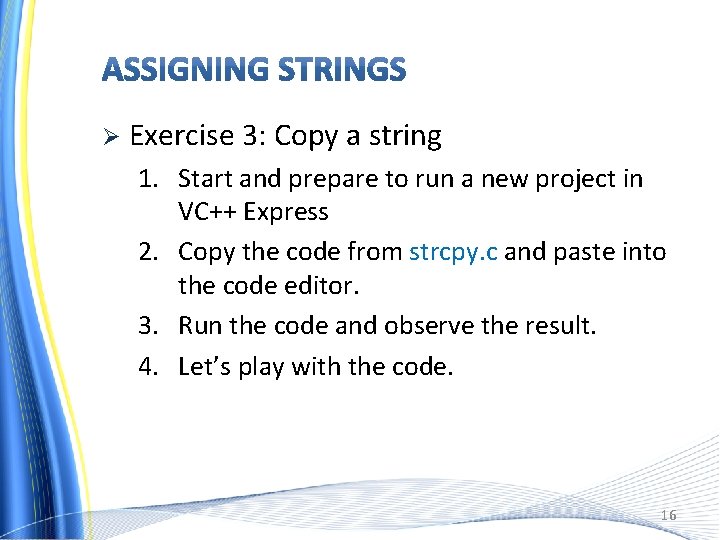 Ø Exercise 3: Copy a string 1. Start and prepare to run a new