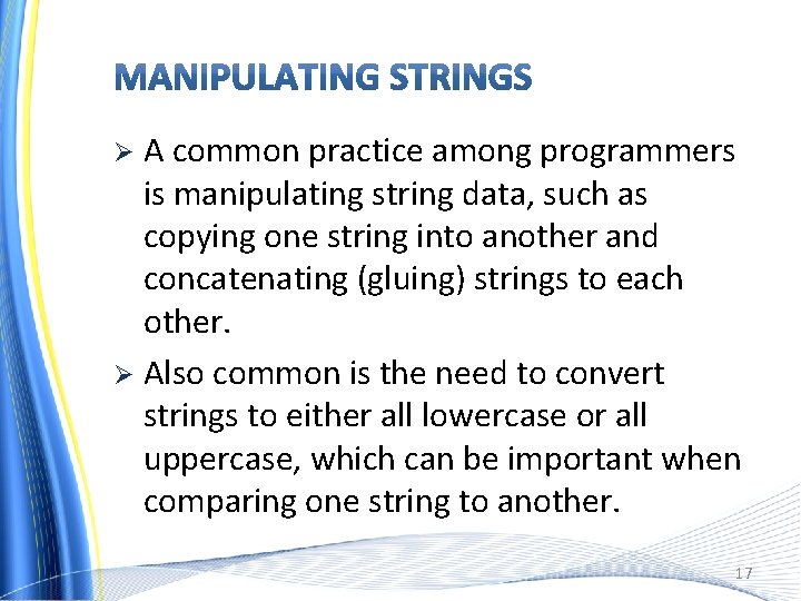 A common practice among programmers is manipulating string data, such as copying one string