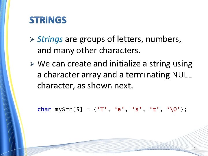 Strings are groups of letters, numbers, and many other characters. Ø We can create