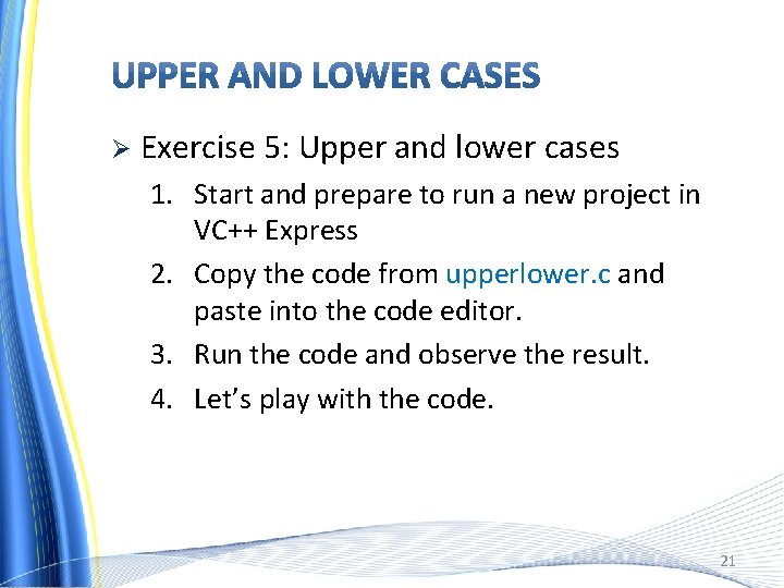 Ø Exercise 5: Upper and lower cases 1. Start and prepare to run a