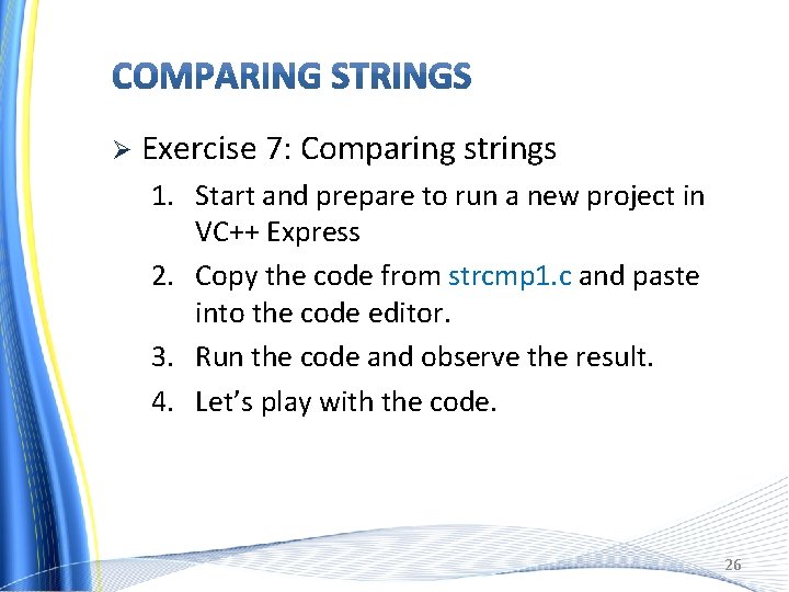 Ø Exercise 7: Comparing strings 1. Start and prepare to run a new project