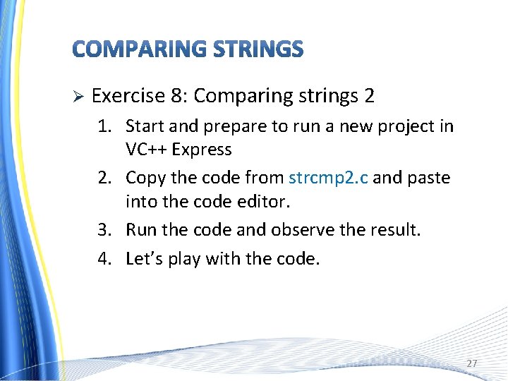 Ø Exercise 8: Comparing strings 2 1. Start and prepare to run a new