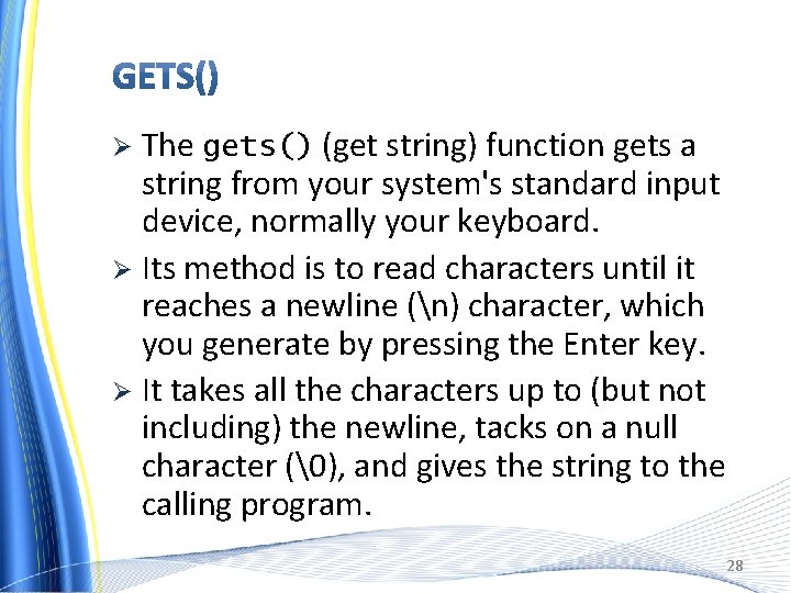 The gets() (get string) function gets a string from your system's standard input device,