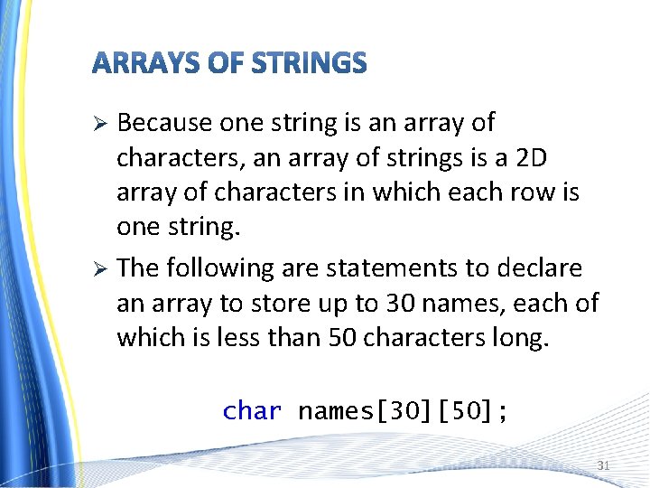 Because one string is an array of characters, an array of strings is a