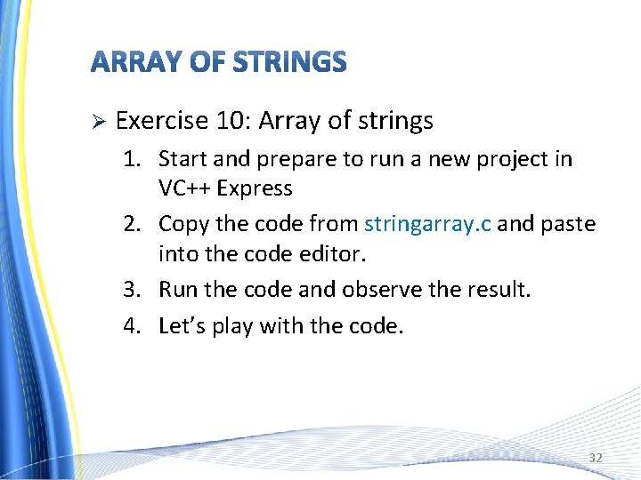 Ø Exercise 10: Array of strings 1. Start and prepare to run a new