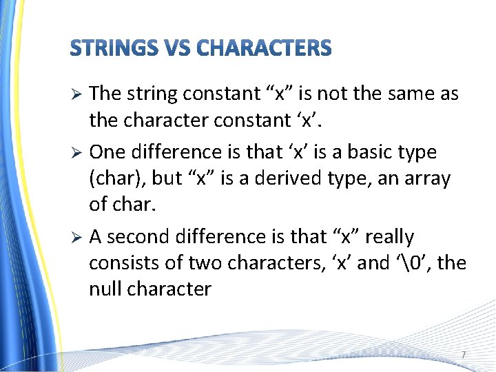 The string constant “x” is not the same as the character constant ‘x’. Ø