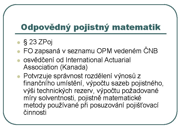 Odpovědný pojistný matematik l l § 23 ZPoj FO zapsaná v seznamu OPM vedeném