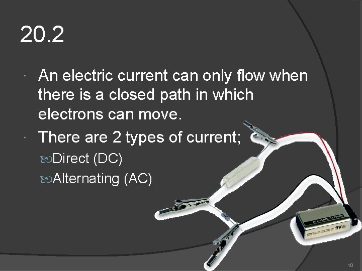 20. 2 An electric current can only flow when there is a closed path