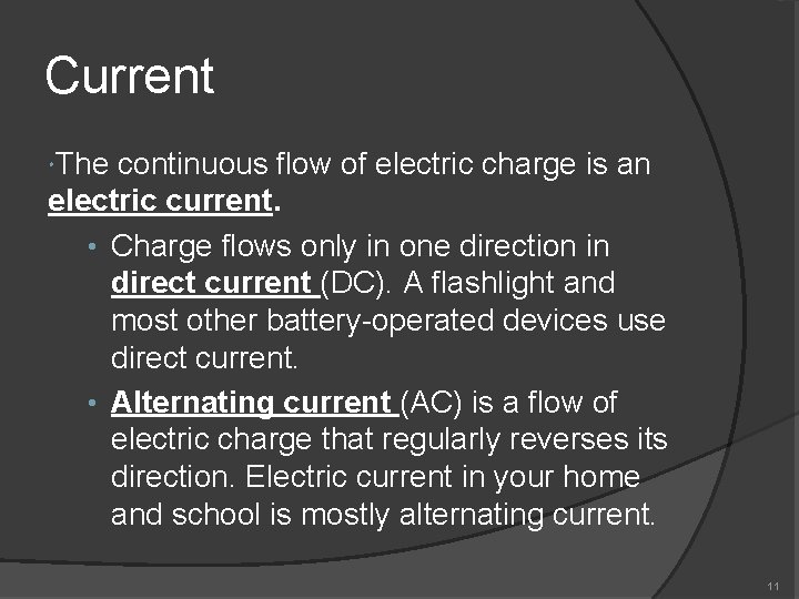 Current The continuous flow of electric charge is an electric current. • Charge flows