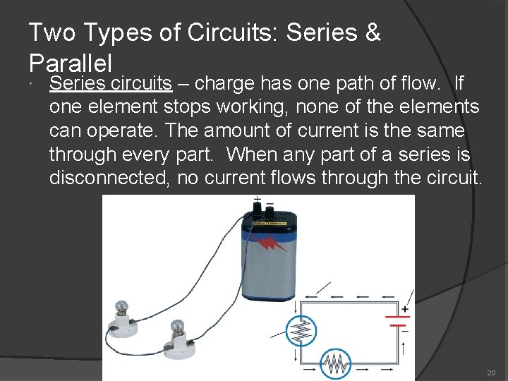Two Types of Circuits: Series & Parallel Series circuits – charge has one path