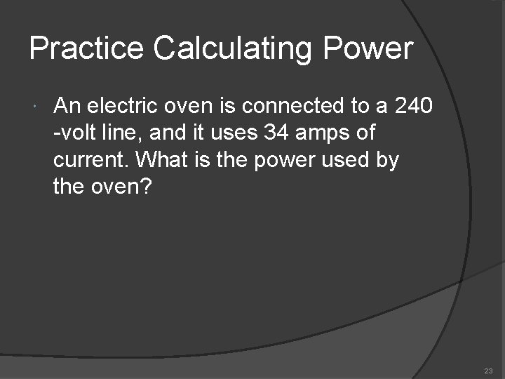 Practice Calculating Power An electric oven is connected to a 240 -volt line, and