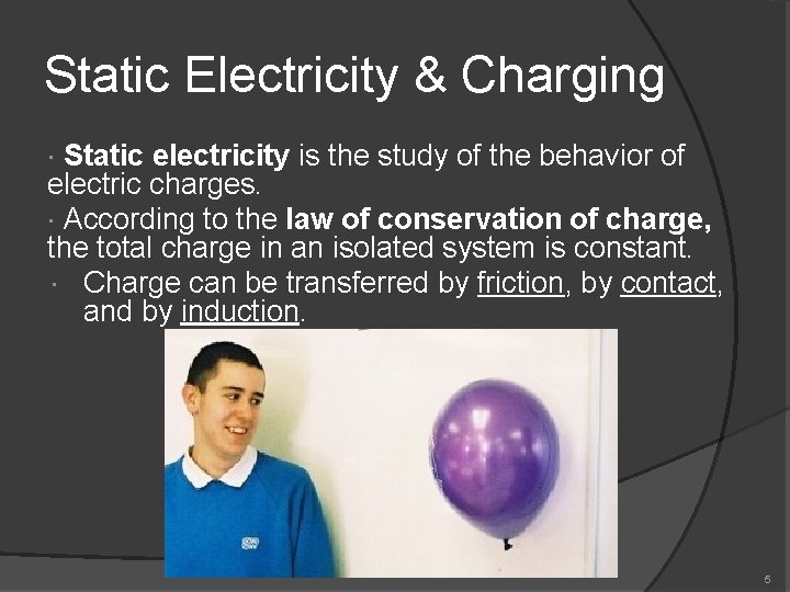 Static Electricity & Charging Static electricity is the study of the behavior of electric