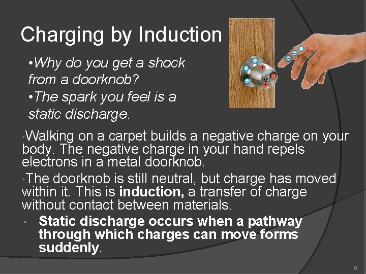 Charging by Induction • Why do you get a shock from a doorknob? •