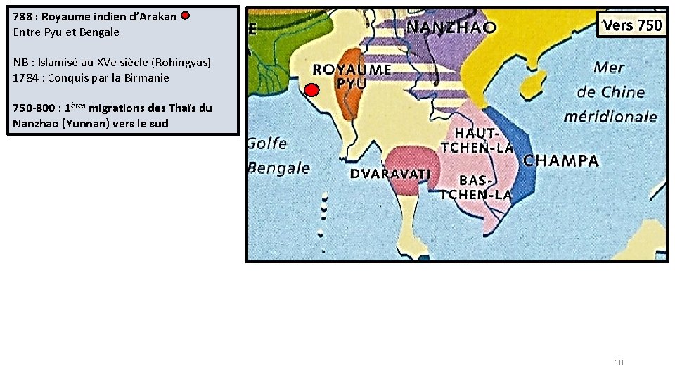 788 : Royaume indien d’Arakan Entre Pyu et Bengale NB : Islamisé au XVe