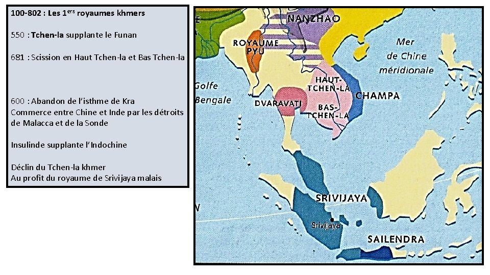 100 -802 : Les 1 ers royaumes khmers 550 : Tchen-la supplante le Funan