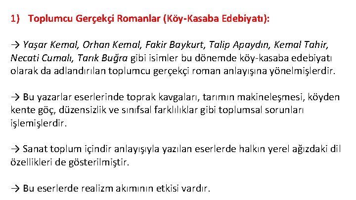 1) Toplumcu Gerçekçi Romanlar (Köy-Kasaba Edebiyatı): → Yas ar Kemal, Orhan Kemal, Fakir Baykurt,