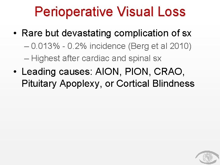 Perioperative Visual Loss • Rare but devastating complication of sx – 0. 013% -