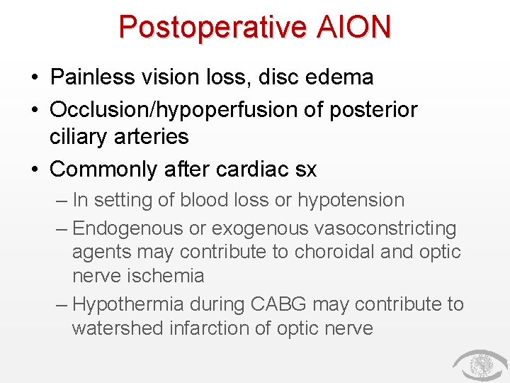 Postoperative AION • Painless vision loss, disc edema • Occlusion/hypoperfusion of posterior ciliary arteries