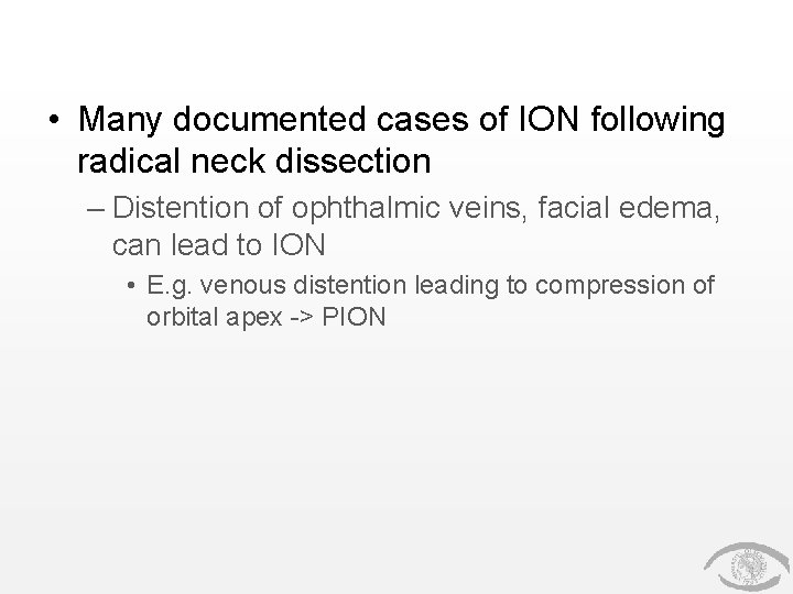  • Many documented cases of ION following radical neck dissection – Distention of