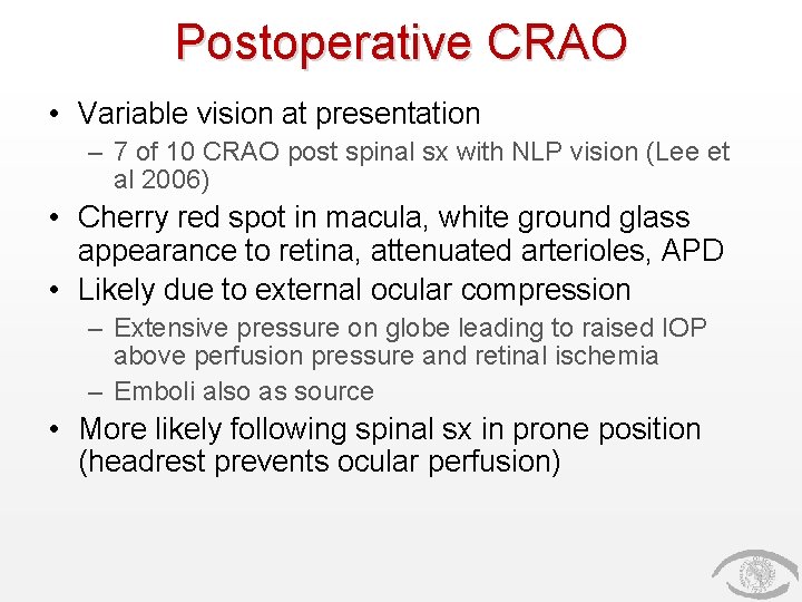 Postoperative CRAO • Variable vision at presentation – 7 of 10 CRAO post spinal
