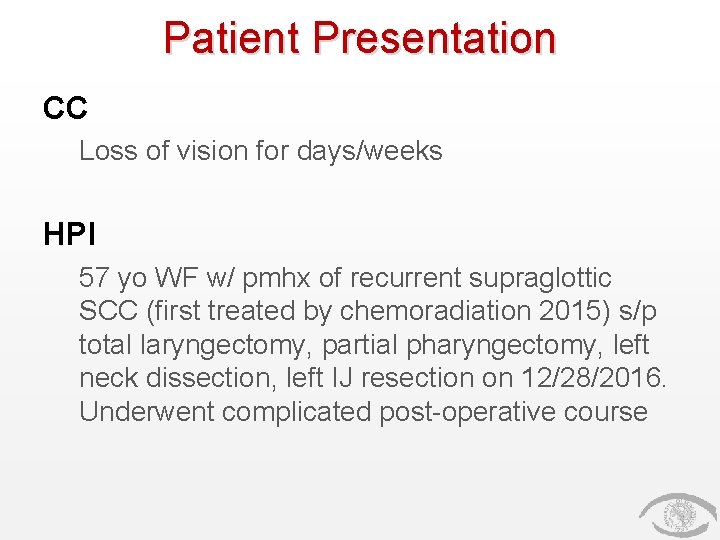 Patient Presentation CC Loss of vision for days/weeks HPI 57 yo WF w/ pmhx