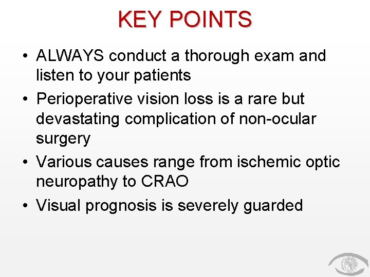 KEY POINTS • ALWAYS conduct a thorough exam and listen to your patients •