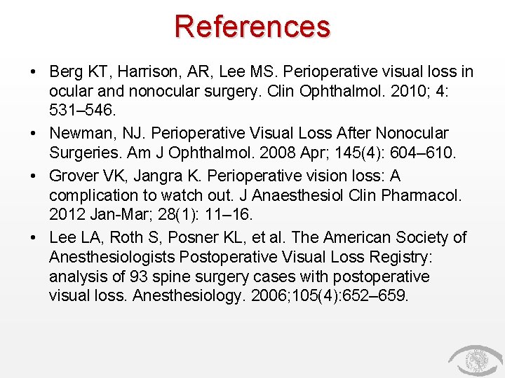 References • Berg KT, Harrison, AR, Lee MS. Perioperative visual loss in ocular and