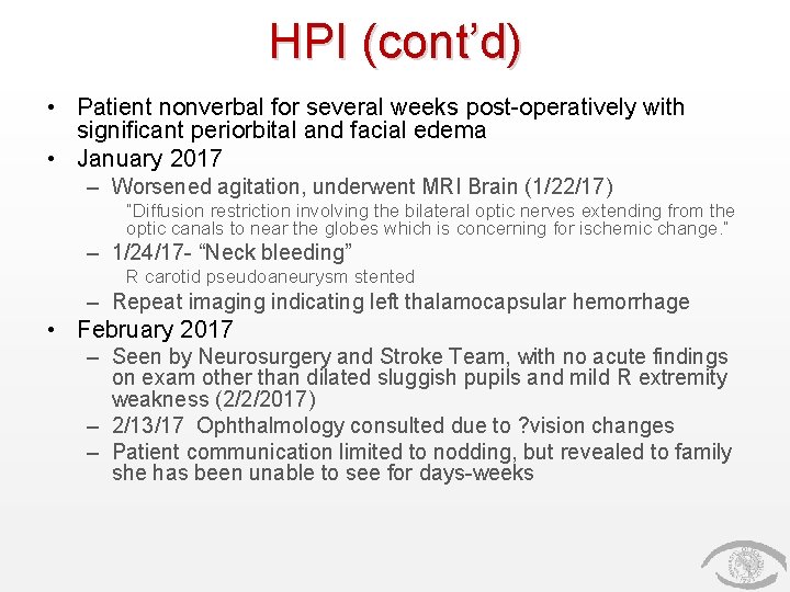 HPI (cont’d) • Patient nonverbal for several weeks post-operatively with significant periorbital and facial