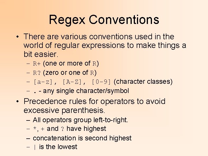 Regex Conventions • There are various conventions used in the world of regular expressions