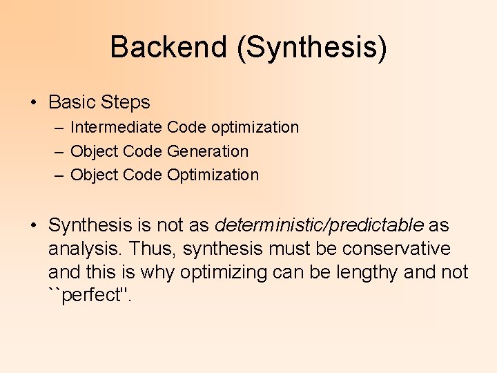 Backend (Synthesis) • Basic Steps – Intermediate Code optimization – Object Code Generation –