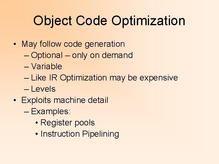 Object Code Optimization • May follow code generation – Optional – only on demand