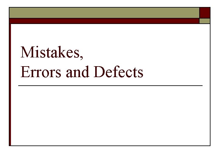 Mistakes, Errors and Defects 